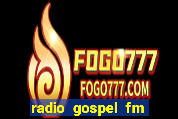 radio gospel fm salvador bahia